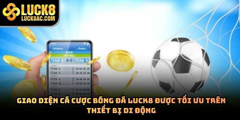 Cá độ bóng đá Luck8 có gì nổi bật trên thị trường hiện nay?