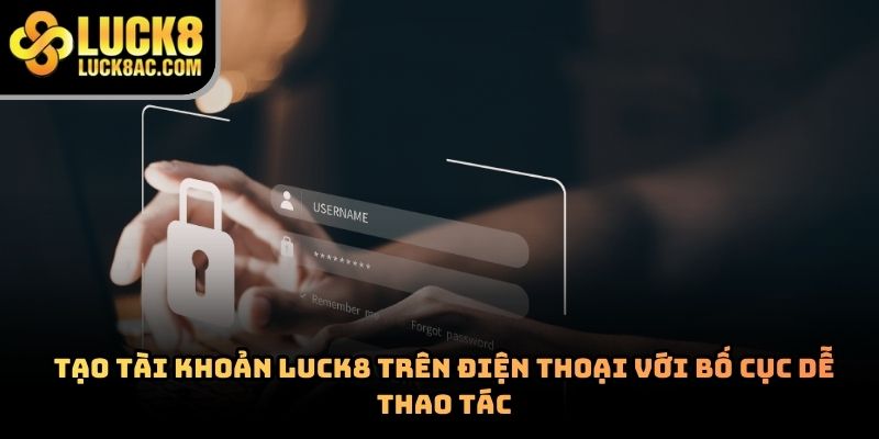 Cách đăng ký Luck8 nhanh chóng và an toàn trên điện thoại