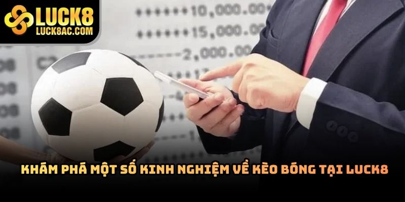Khám phá kèo bóng đá Luck8 với nhiều lựa chọn