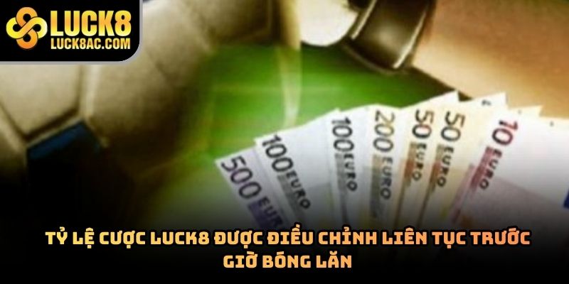 Kèo nhà cái Luck8 có gì nổi bật trên thị trường cá cược?