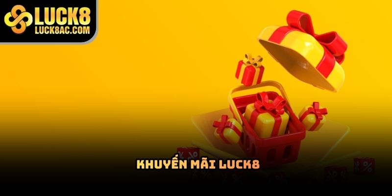 Khuyến mãi Luck8 có gì hấp dẫn người chơi hiện nay?
