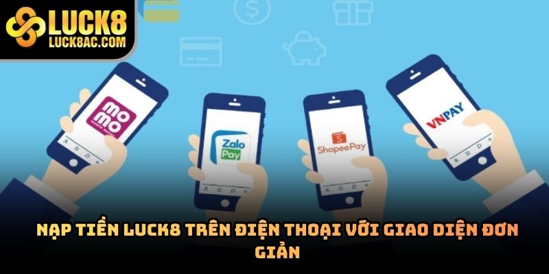 Nạp tiền Luck8 có nhanh và an toàn như lời giới thiệu?