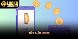 Cách rút tiền Luck8 an toàn và hạn chế lỗi giao dịch