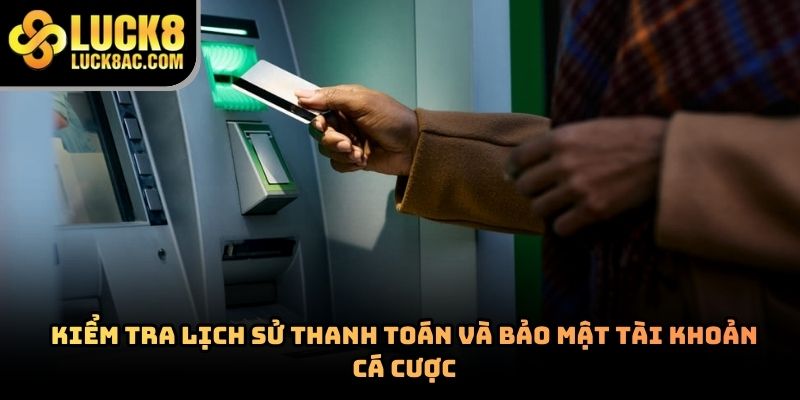 Cách rút tiền Luck8 an toàn và hạn chế lỗi giao dịch