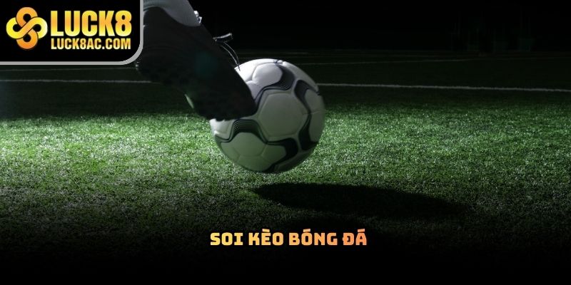 Soi kèo bóng đá Luck8 giúp người chơi nâng cao tỷ lệ thắng