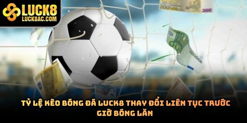 Tỷ lệ kèo hôm nay – Cập nhật biến động odds bóng đá chuẩn
